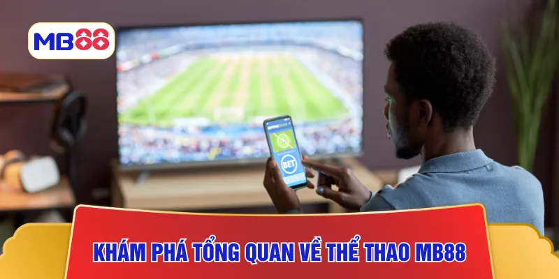Khám phá tổng quan về thể thao MB88