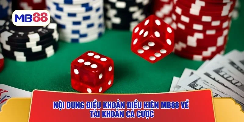 Nội dung điều khoản điều kiện MB88 về tài khoản cá cược